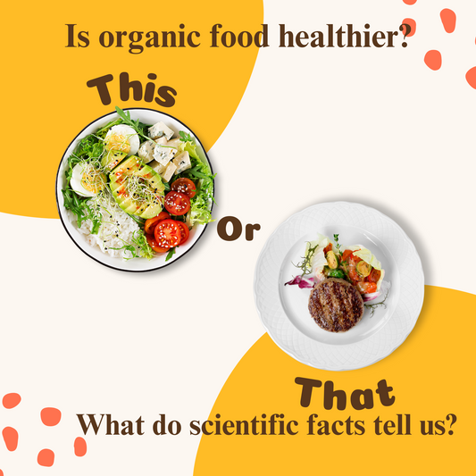 Is organic food healthier? What do scientific facts tell us?