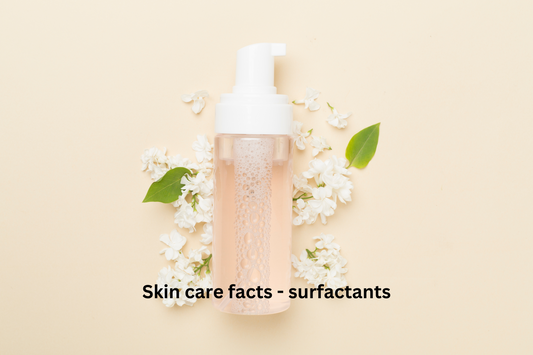 Skincare facts- surfactants